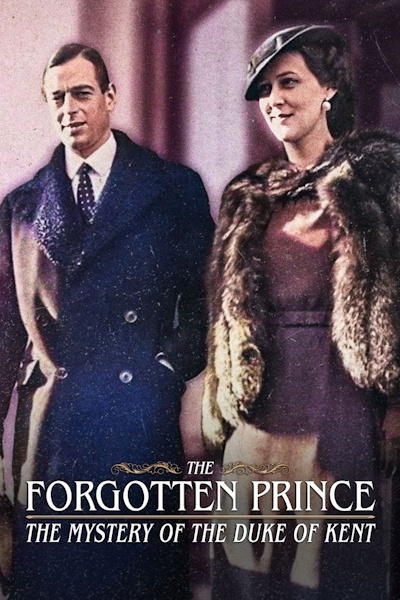 The Forgotten Prince The Mystery Of The Duke Of Kent